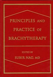 Cover of: Principles and practice of brachytherapy by edited by Subir Nag.