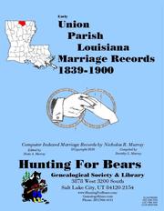 Early Union Parish Louisiana Marriage Records 1839-1900 by Nicholas Russell Murray