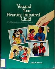 Cover of: You and your hearing-impaired child | Adams, John W.