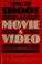 Cover of: How to shoot a movie and video story