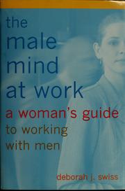 Cover of: The male mind at work: a woman's guide to working with men