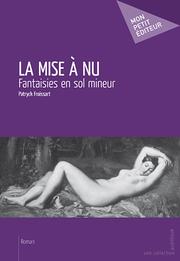 Cover of: La mise à nu: Fantaisies en sol mineur