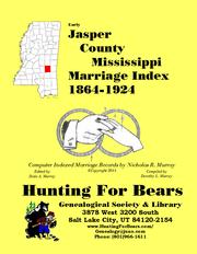 Early Jasper County Mississippi Marriage Index 1864-1924 by Nicholas Russell Murray