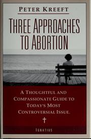 Cover of: Three approaches to abortion: a thoughtful and compassionate guide to today's most controversial issue