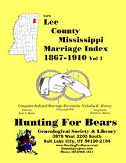 Cover of: Early Lee County Mississippi Marriage Records Vol 1 1867-1910: Computer Indexed Mississippi Marriage Records by Nicholas Russell Murray