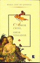 Cover of: Amor cruel, amor vingador by Maria José de Queiroz