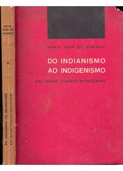 Cover of: Do indianismo ao indigenismo nas letras hispano-americanas. by Maria José de Queiroz