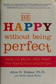 Cover of: Be happy without being perfect: how to break free from the perfection deception