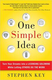 Cover of: ONE SIMPLE IDEA: TURN YOUR DREAMS INTO A LICENSING GOLDMINE WHILE LETTING OTHERS DO THE WORK