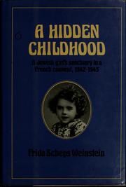 A hidden childhood, 1942-1945 by Frida Scheps Weinstein