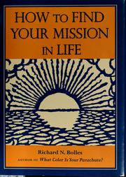 Cover of: How to find your mission in life by Richard Nelson Bolles
