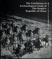 Cover of: The Exhibition of archaeological finds of the People's Republic of China = by Zhonghua Renmin Gongheguo chu tu wen wu zhan lan gong zuo wei yuan hui