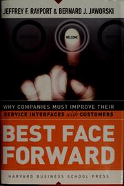 Cover of: Best Face Forward: Why Companies Must Improve Their Service Interfaces With Customers