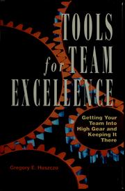 Cover of: Tools for team excellence by Gregory E. Huszczo