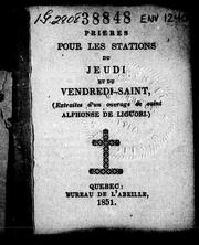Cover of: Prières pour les stations du jeudi et du vendredi-saint: (extraites d'un ouvrage de Saint Alfonse de Liguori)
