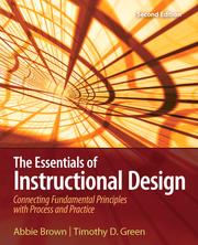 Cover of: The essentials of instructional design: connecting fundamental principles with process and practice