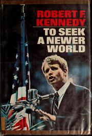 Cover of: To seek a newer world by Robert F. Kennedy