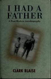 Cover of: I had a father by Clark Blaise