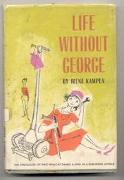 Cover of: Life without George. by Irene Kampen
