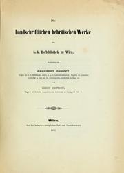 Cover of: Die Handschriftlichen hebräischen Werke der Hofbibliothek zu Wien, beschriben von Albrecht Krafft und Simon Deutsch