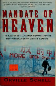 Cover of: Mandate of heaven: the legacy of Tiananmen Square and the next generation of China's leaders