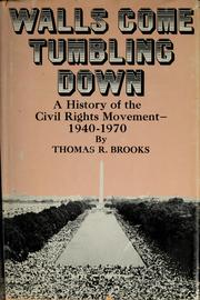 Cover of: Walls come tumbling down: a history of the civil rights movement, 1940-1970