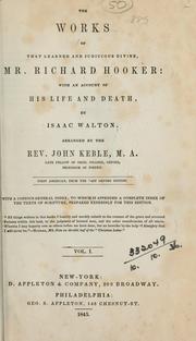 Cover of: The works of that learned and judicious divine, Mr. Richard Hooker: with an account of his life and death by Isaac Walton.  Arranged by John Keble