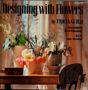 Cover of: Designing with flowers by Tricia Guild