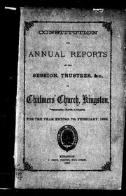 Cover of: Constitution and annual reports of the session, trustees, &c. of Chalmers' Church, Kingston by Chalmers' Church (Kingston, Ont.)