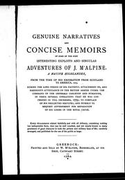 Cover of: Genuine narratives and concise memoirs of some of the most interesting exploits and singular adventures of J. M'Alpine, a native Highlander: from the time of his emigration from Scotland to America, 1773 ... till December, 1779, to complain of his neglected services, and humbly to request government for reparation of his losses in the royal cause