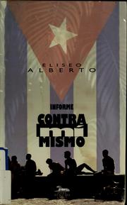 Cover of: Informe contra mí mismo by Eliseo Alberto