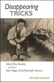 Cover of: Disappearing tricks: silent film, Houdini, and the new magic of the twentieth century