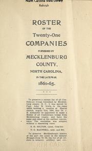 Cover of: Roster of the twenty-one companies furnished by Mecklenburg County, North Carolina, in the late war, 1861-65 | J. B. Alexander