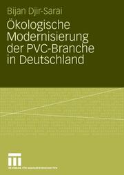 Ökologische Modernisierung der PVC-Branche in Deutschland by Bijan Djir-Sarai