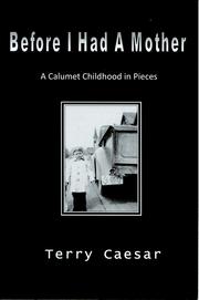 Cover of: Before I had a Mother;: A Calumet Childhood in Pieces