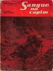 Cover of: SANGUE NO CAPIM (Cenas da guerra em Angola) - 1.º volume