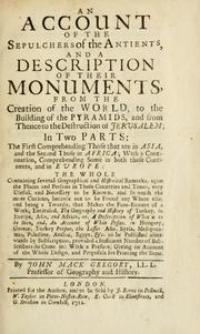 Cover of: An account of the sepulchers of the antients, and a description of their monuments, from the creation of the world, to the building of the pyramids, and from thence to the destruction of Jerusalem: in two parts ...