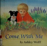 Cover of: Come with me by Ashley Wolff