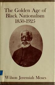 Cover of: The golden age of Black nationalism, 1850-1925 by Wilson Jeremiah Moses