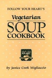Cover of: Follow Your Heart's Vegetarian soup cookbook by Janice Cook Knight