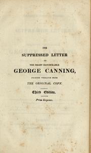 Cover of: Fairburn's genuine edition of the suppressed letter to the Right Honourable George Canning: (printed verbatim from the original copy) : to which are added Mr. Canning's letter to the author; the author's reply, &c. &c