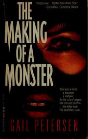 Cover of: The making of a monster by Gail Petersen