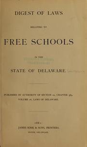 Cover of: Digest of laws relating to free schools in the state of Delaware: Pub. by authority of section 10, chapter 369,, volume 16, Laws of Delaware.