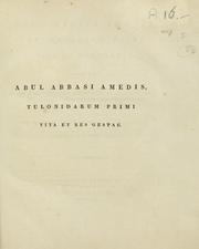 Cover of: Abul Abbasi Amedis, Tulonidarum primi vita et res gestae: Ex codicibus MSS.  Bibliothecae Lugduno Batavae editisque libris concinnavit et auctorum testimonia adjecit