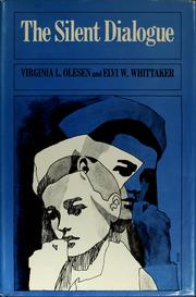 Cover of: The silent dialogue by Virginia L. Olesen