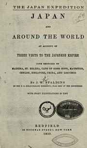 Cover of: The Japan expedition.: Japan and around the world; an account of three visits to the Japanese empire, with sketches of Madeira, St. Helena, cape of Good Hope, Mauritius, Ceylon, Singapore, China, and Loo-Choo.