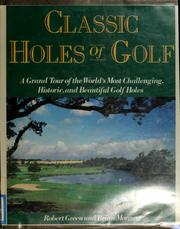 Cover of: Classic holes of golf by Green, Robert