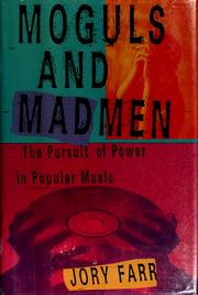 Cover of: Moguls and madmen: the pursuit of power in popular music