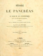 Cover of: Mémoire sur le pancréas et sur la role du suc pancréatique dans les phénomèmes digestifs: particulièrement dans la digestion des matières grasses neutres