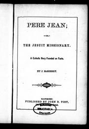 Cover of: Père Jean, or, The Jesuit missionary: a Catholic story founded on facts